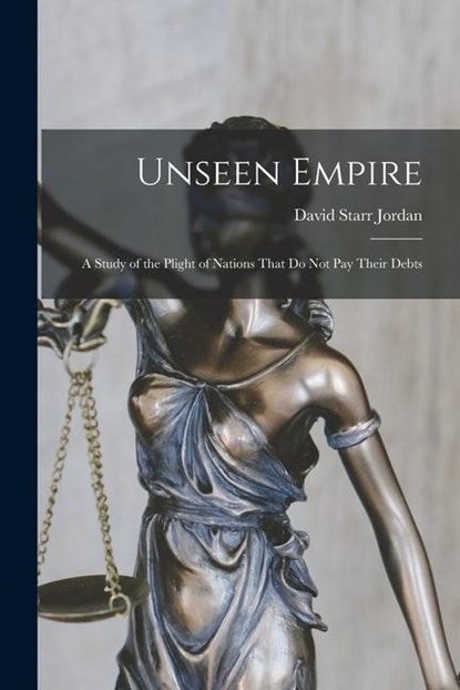UNSEEN EMPIRE, David Starr Jordan - Paperback - 9781016319669
