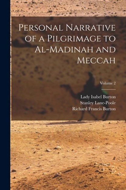 Personal Narrative of a Pilgrimage to Al-Madinah and Meccah; Volume 2, Richard Francis Burton - Paperback - 9781016346979