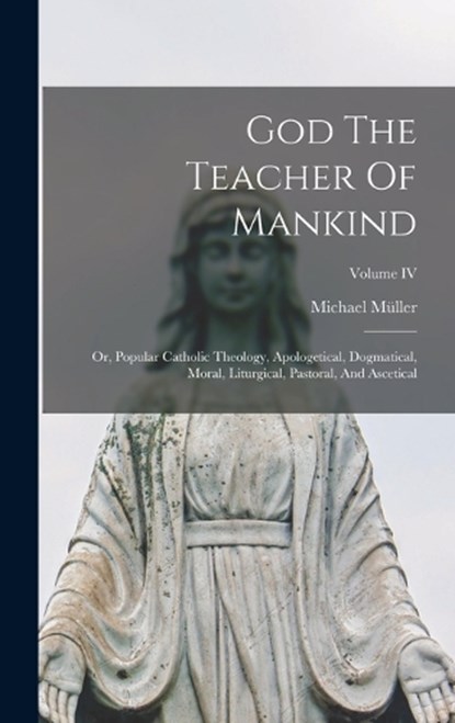 God The Teacher Of Mankind, Michael Muller - Gebonden - 9781016431057