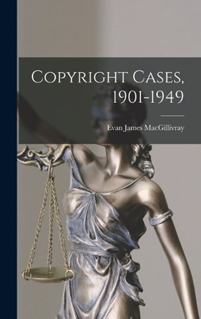 Copyright Cases, 1901-1949, Evan James Macgillivray - Gebonden - 9781016432047