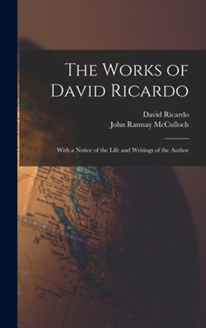 The Works of David Ricardo: With a Notice of the Life and Writings of the Author, John Ramsay McCulloch - Gebonden - 9781016485302