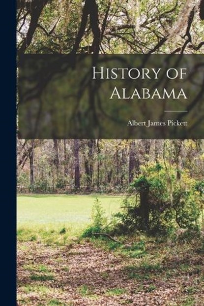 History of Alabama, Albert James Pickett - Paperback - 9781016491396