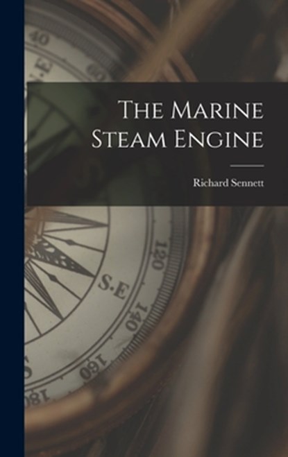 The Marine Steam Engine, Richard Sennett - Gebonden - 9781016566148