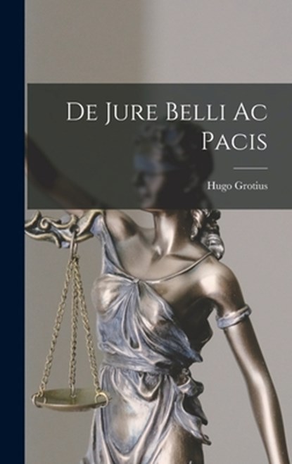 De Jure Belli Ac Pacis, Hugo Grotius - Gebonden - 9781016592673