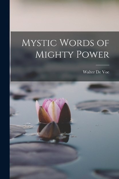 Mystic Words of Mighty Power, Walter B. 1874 De Voe - Paperback - 9781016634120