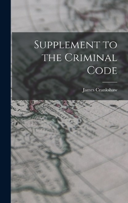 Supplement to the Criminal Code, James Crankshaw - Gebonden - 9781016674997