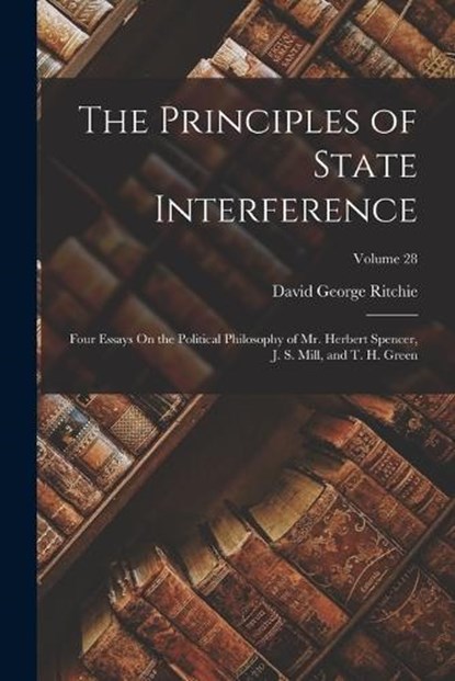 The Principles of State Interference, David George Ritchie - Paperback - 9781016682428