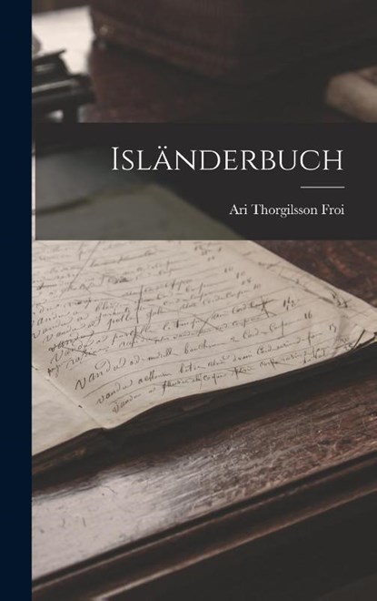 Isländerbuch, Ari Thorgilsson Froi - Gebonden - 9781016772747