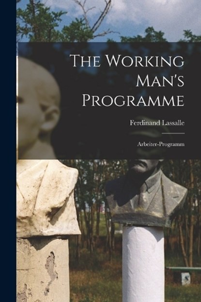 The Working Man's Programme, Lassalle Ferdinand - Paperback - 9781016779456