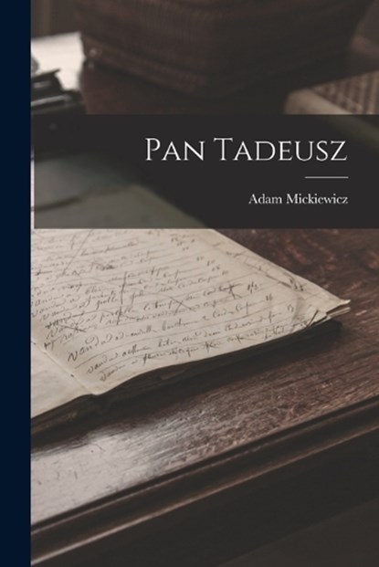 Pan Tadeusz, Adam Mickiewicz - Paperback - 9781016893121