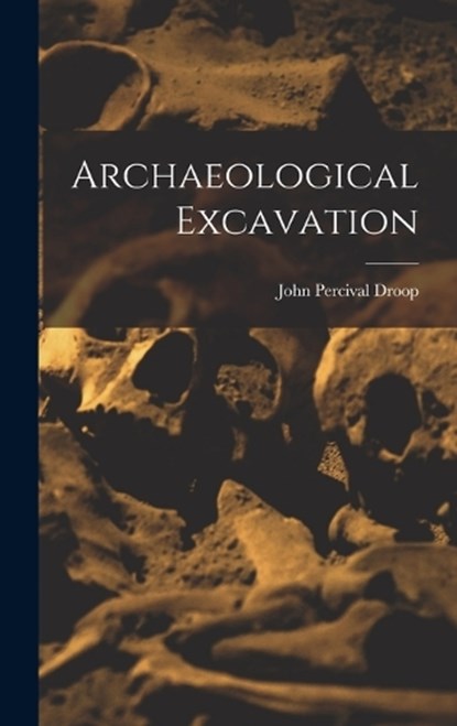 Archaeological Excavation, John Percival Droop - Gebonden - 9781016988377