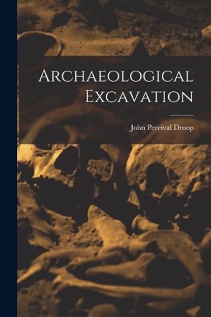 Archaeological Excavation, John Percival Droop - Paperback - 9781016993180