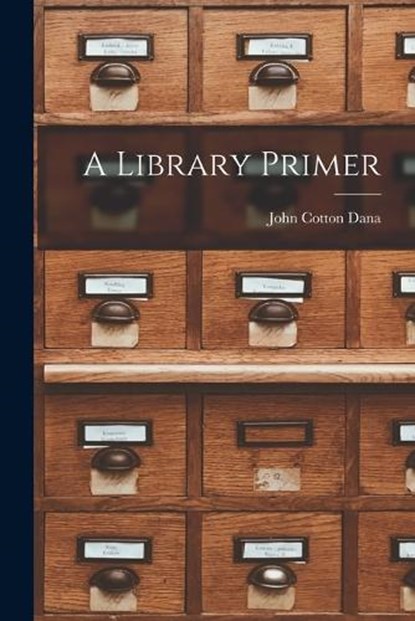A Library Primer, John Cotton Dana - Paperback - 9781017060577