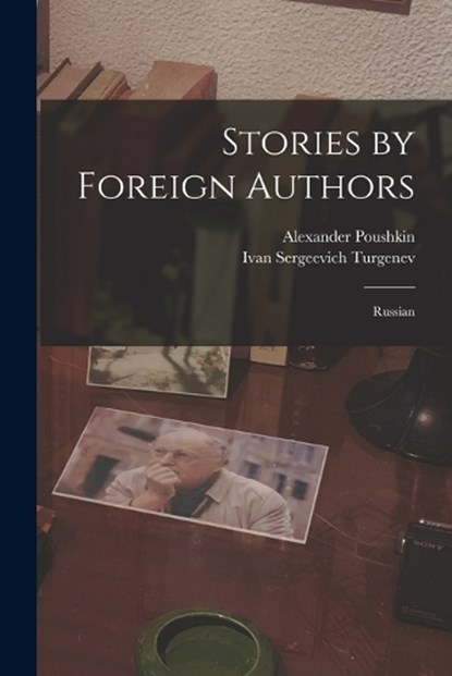 Stories by Foreign Authors, Ivan Sergeevich Turgenev ; Alexander Poushkin - Paperback - 9781017062823