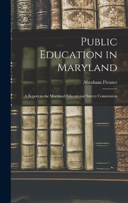 Public Education in Maryland, Abraham Flexner - Gebonden - 9781017075359