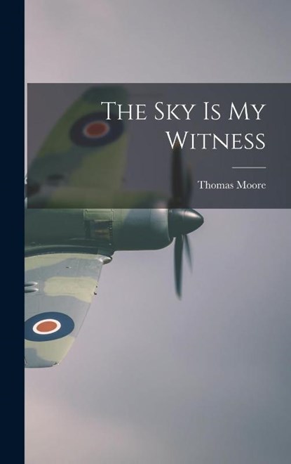 Moore, T: Sky Is My Witness, Thomas Moore - Gebonden - 9781017213416