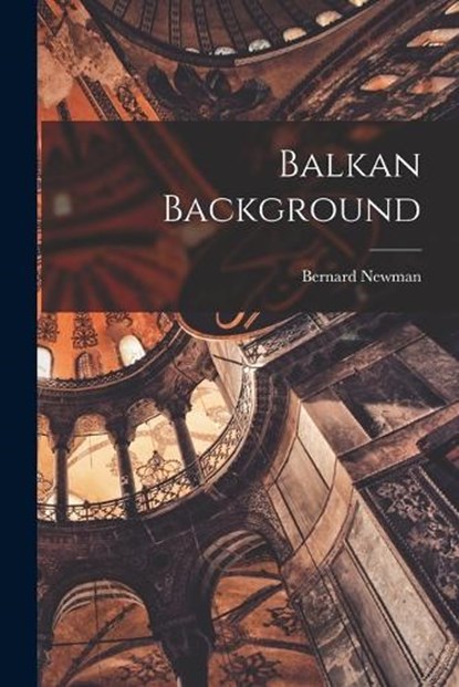 Balkan Background, Bernard Newman - Paperback - 9781017216950