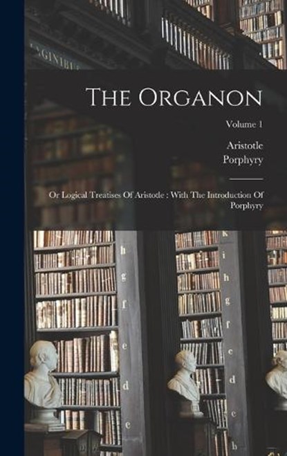 The Organon, Porphyry - Gebonden - 9781017266023