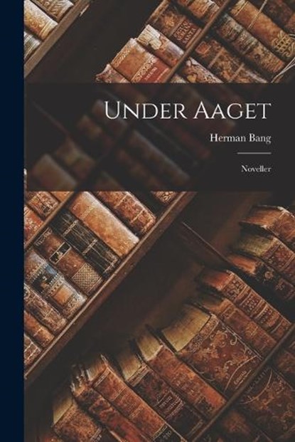 Under Aaget, Herman Bang - Paperback - 9781017302790