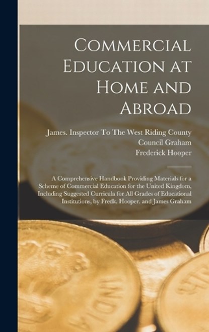 Commercial Education at Home and Abroad, Frederick Hooper - Gebonden - 9781017374032
