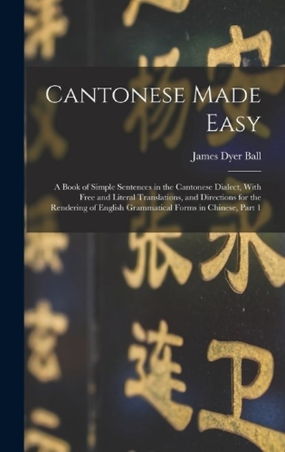 Cantonese Made Easy, James Dyer Ball - Gebonden - 9781017401226