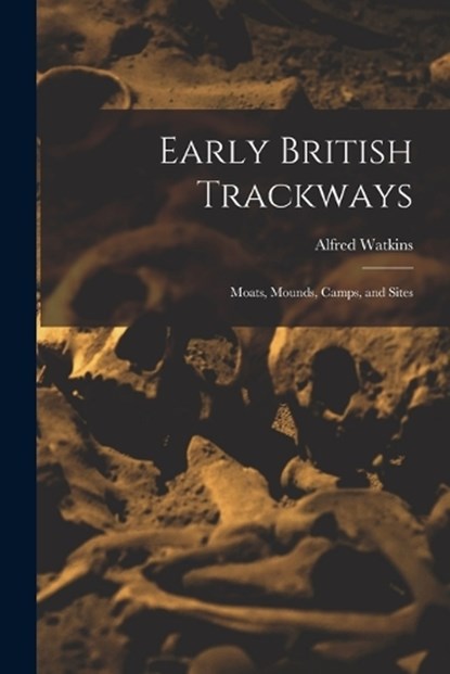 Early British Trackways, Alfred Watkins - Paperback - 9781017473797