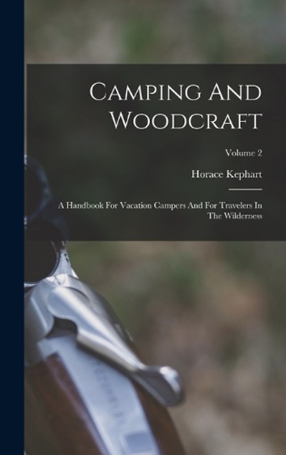 Camping And Woodcraft, Horace Kephart - Gebonden - 9781017485257