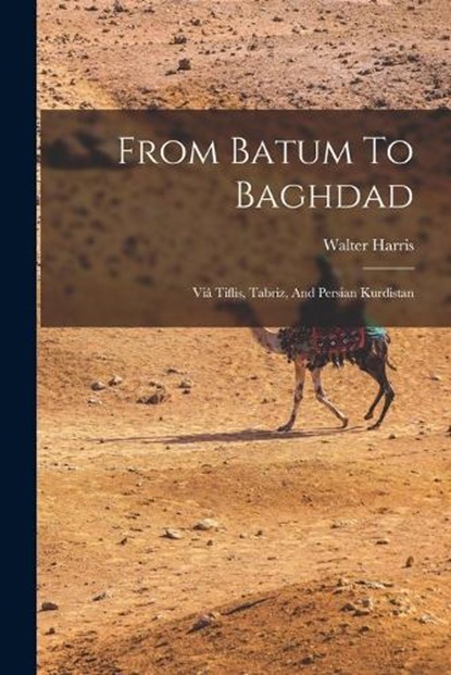 From Batum To Baghdad, Walter Harris - Paperback - 9781017496475