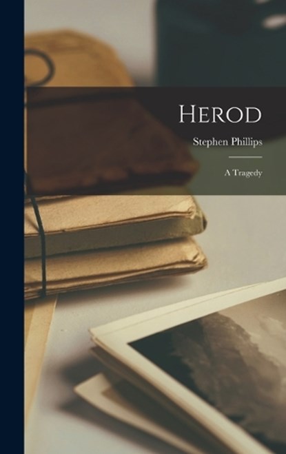 Herod, Stephen Phillips - Gebonden - 9781017510669
