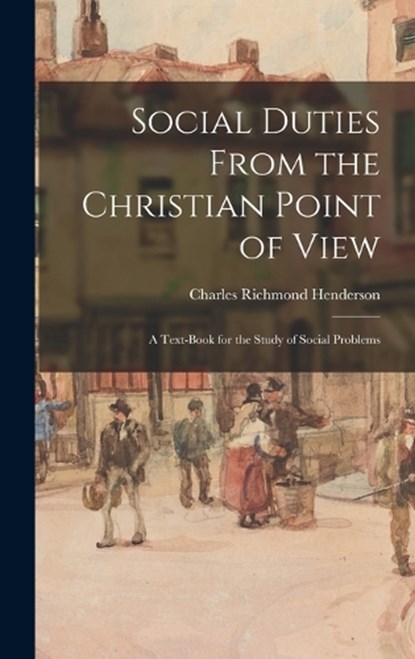 Social Duties From the Christian Point of View, Charles Richmond Henderson - Gebonden - 9781017532029