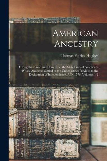 American Ancestry, Thomas Patrick Hughes - Paperback - 9781017598131