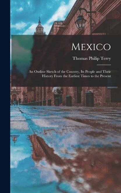 Mexico, Thomas Philip Terry - Gebonden - 9781017626322