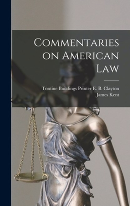 Commentaries on American Law, James Kent - Gebonden - 9781017667318