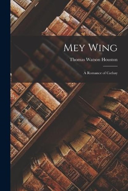 Mey Wing, Thomas Watson Houston - Paperback - 9781017696172