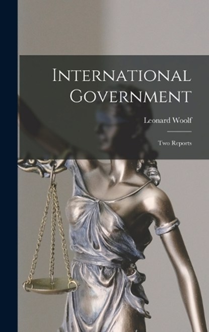 International Government, Leonard Woolf - Gebonden - 9781017698428
