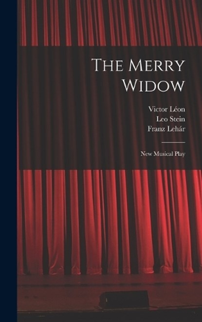 The Merry Widow, Franz Lehár ; Victor Léon ; Leo Stein - Gebonden - 9781017784015