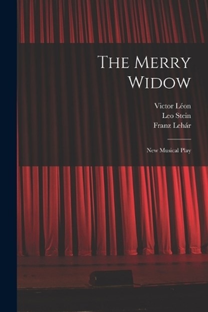 The Merry Widow, Franz Lehár ; Victor Léon ; Leo Stein - Paperback - 9781017789225