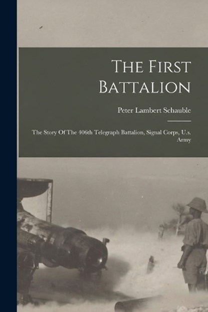 The First Battalion, Peter Lambert Schauble - Paperback - 9781017832730