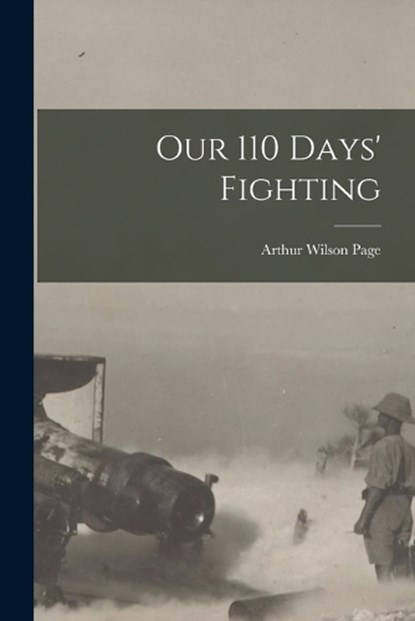 Our 110 Days' Fighting, Arthur Wilson Page - Paperback - 9781017983890