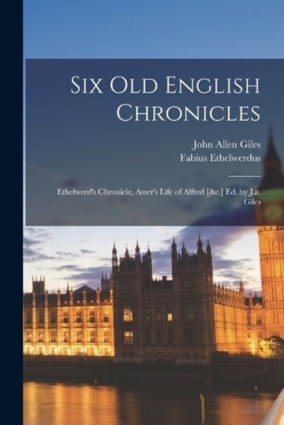 Six Old English Chronicles, John Allen Giles ; Fabius Ethelwerdus - Paperback - 9781018004440