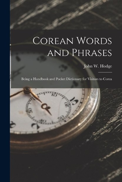 Corean Words and Phrases, John W Hodge - Paperback - 9781018020235