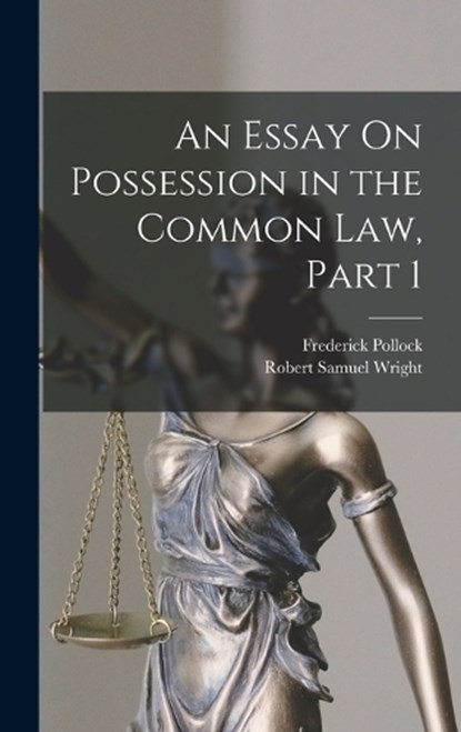 An Essay On Possession in the Common Law, Part 1, Frederick Pollock ; Robert Samuel Wright - Gebonden - 9781018028798
