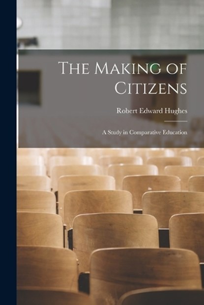 The Making of Citizens, Robert Edward Hughes - Paperback - 9781018064437