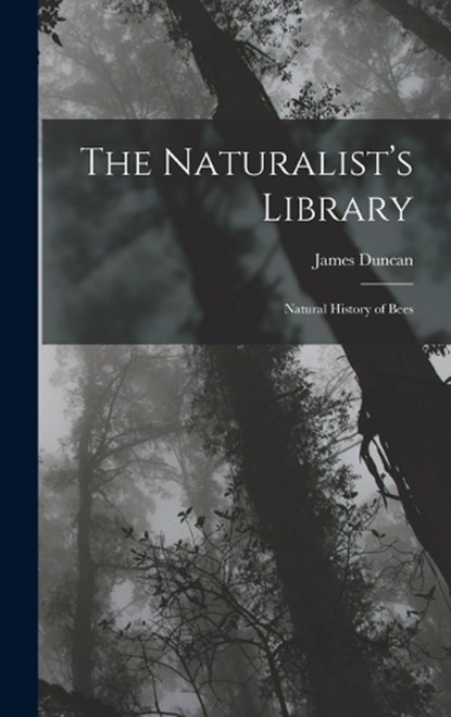 The Naturalist's Library, James Duncan - Gebonden - 9781018216171
