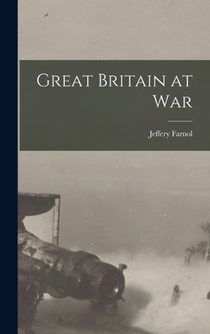 Great Britain at War, Jeffery Farnol - Gebonden - 9781018227870