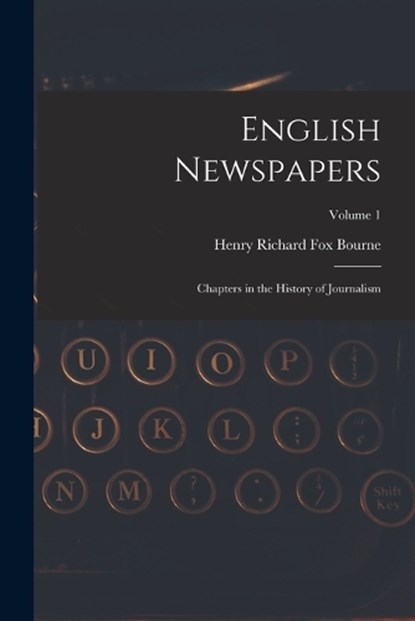 English Newspapers, Henry Richard Fox Bourne - Paperback - 9781018358000