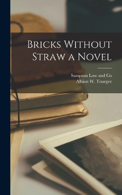 Bricks Without Straw a Novel, Albion W Tourgee - Gebonden - 9781018486161