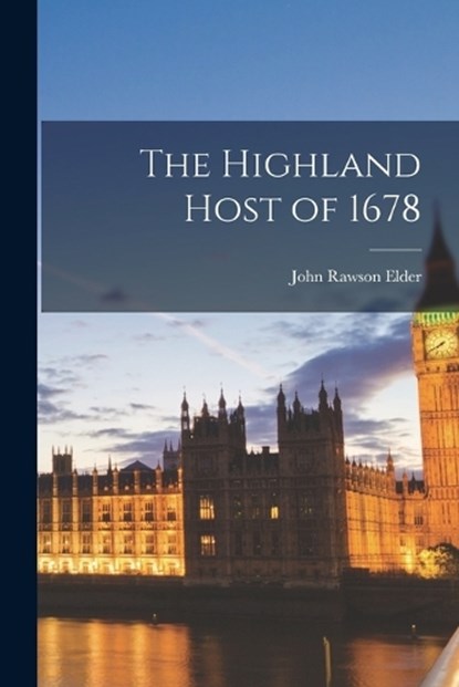 The Highland Host of 1678, John Rawson Elder - Paperback - 9781018550916