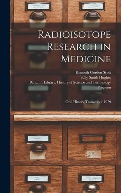 Radioisotope Research in Medicine, Kenneth Gordon Scott ; Sally Smith Hughes - Gebonden - 9781018609256