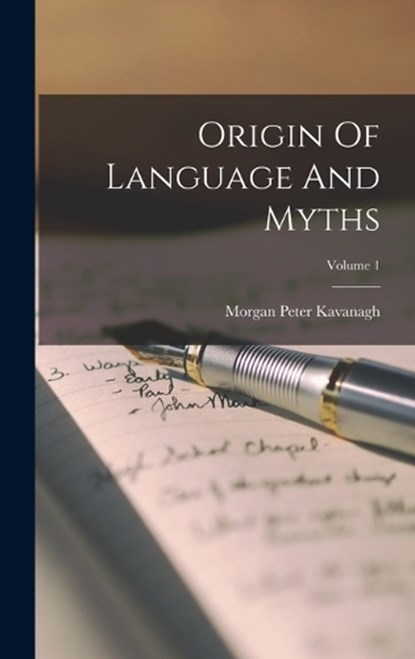 Origin Of Language And Myths; Volume 1, Morgan Peter Kavanagh - Gebonden - 9781018674841